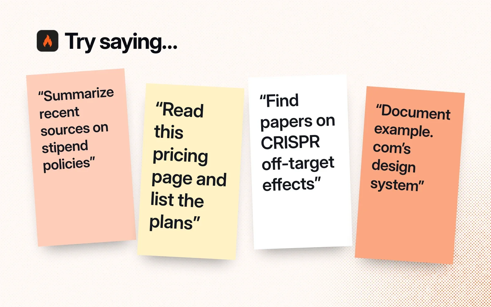 Things to try saying, on sticky notes: summarize recent sources on stipend policies, read a pricing page and list the plans, find papers on CRISPR off-target effects, document a site's design system.