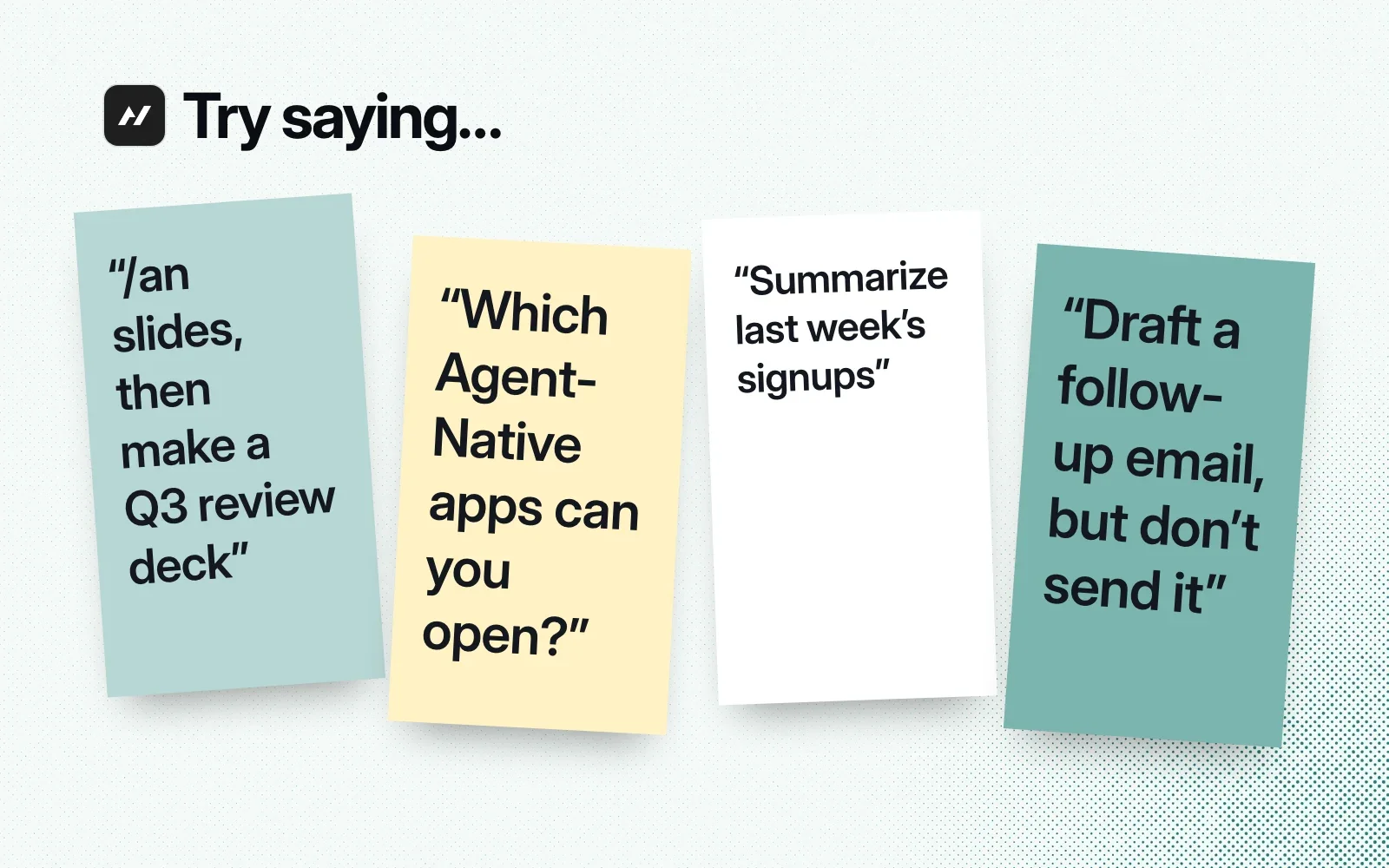 Things to ask it, on sticky notes: open Slides and make a Q3 review deck, list the apps it can open, summarize last week's signups, draft a follow-up email without sending it.