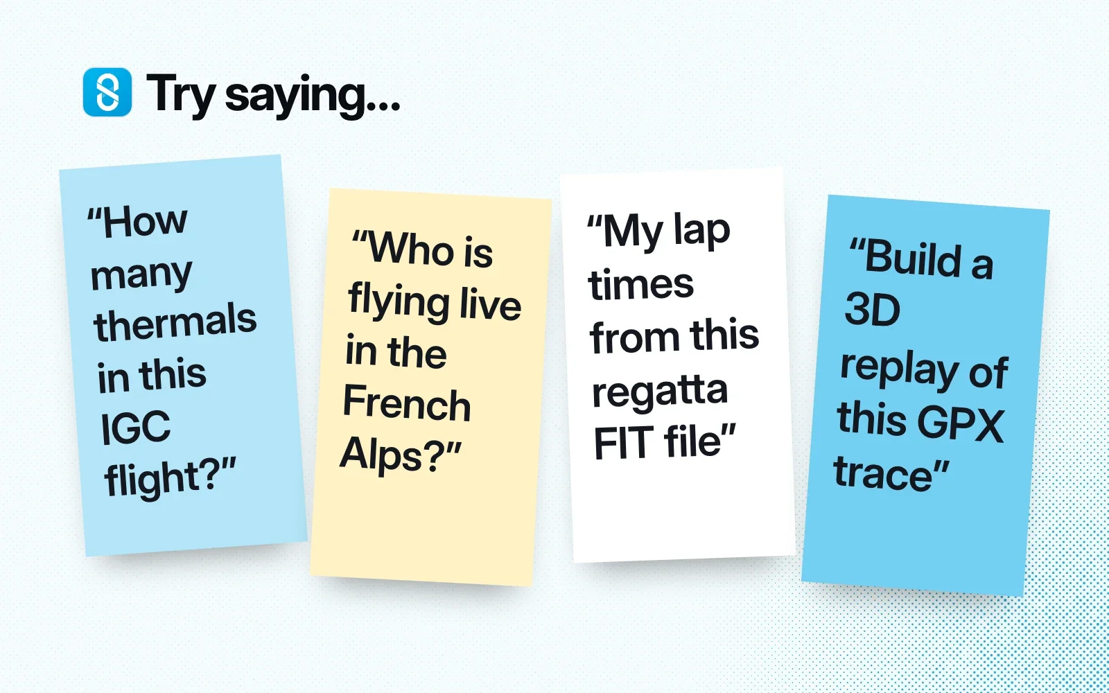 Things to ask it, on sticky notes: thermals in an IGC flight, who is flying live in the French Alps, lap times from a regatta FIT file, a 3D replay of a GPX trace.