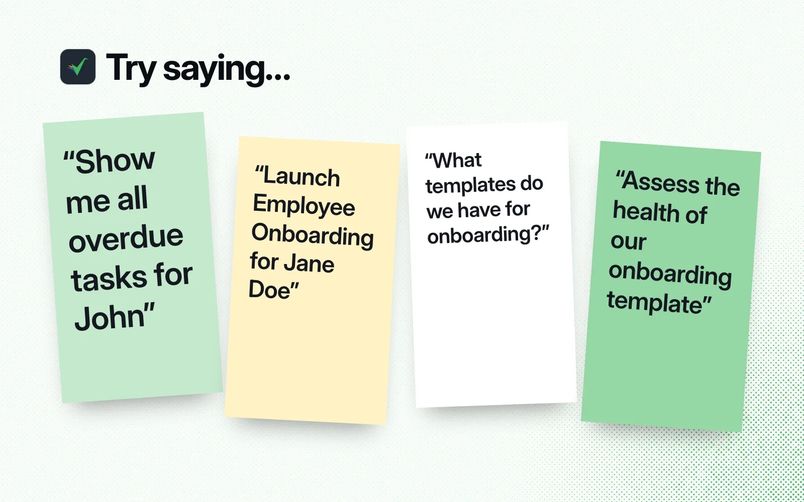 Things to ask it, on sticky notes: show overdue tasks for John, launch Employee Onboarding for Jane Doe, list onboarding templates, assess a template's health.
