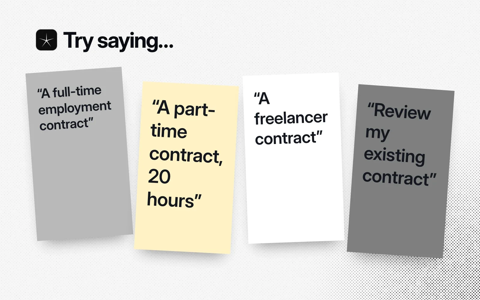 Try saying: sticky notes reading A full-time employment contract, A part-time contract for 20 hours, A freelancer contract, and Review my existing contract.