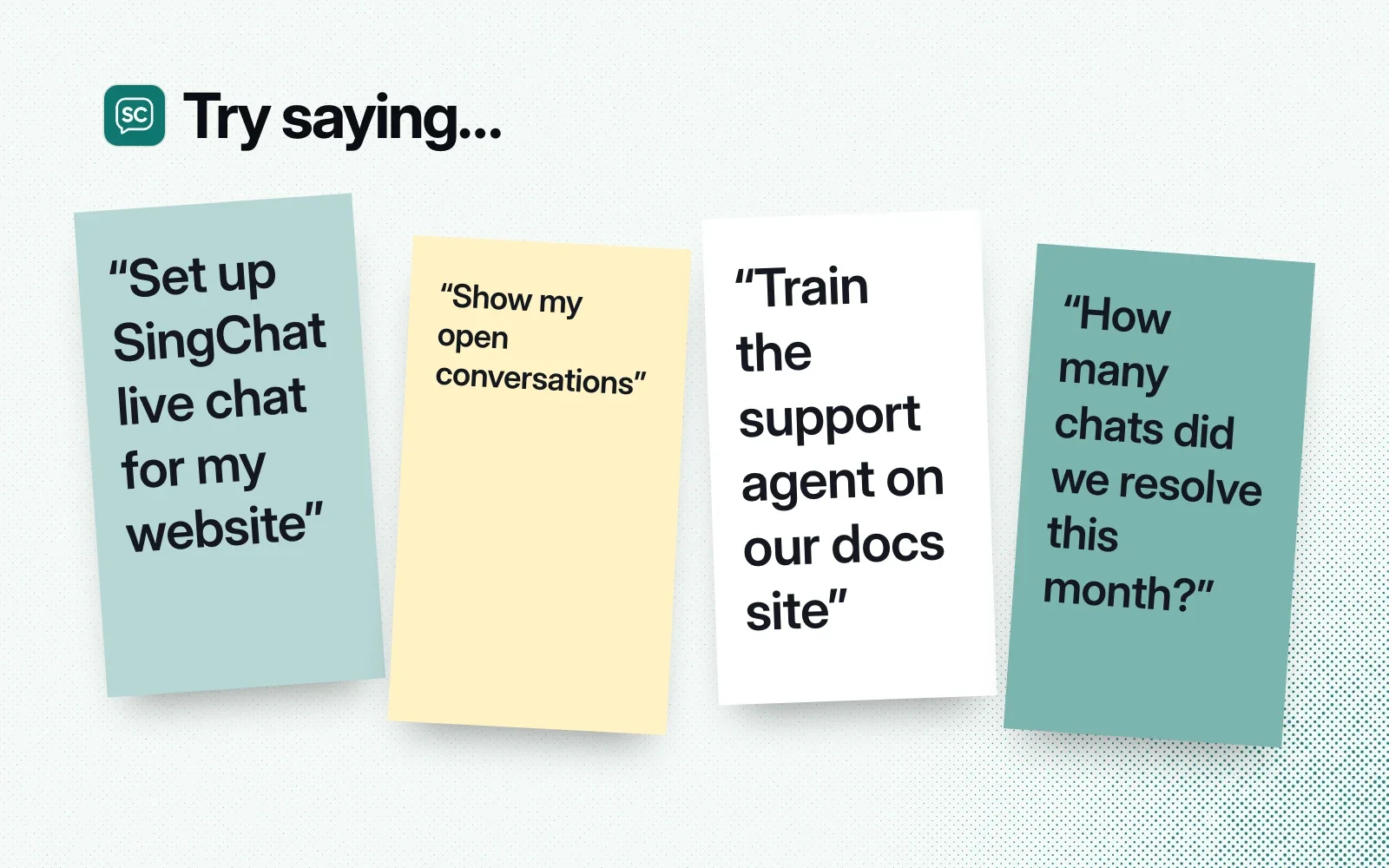 Things to ask it, on sticky notes: set up live chat for my website, show my open conversations, train the support agent on our docs, how many chats we resolved this month.