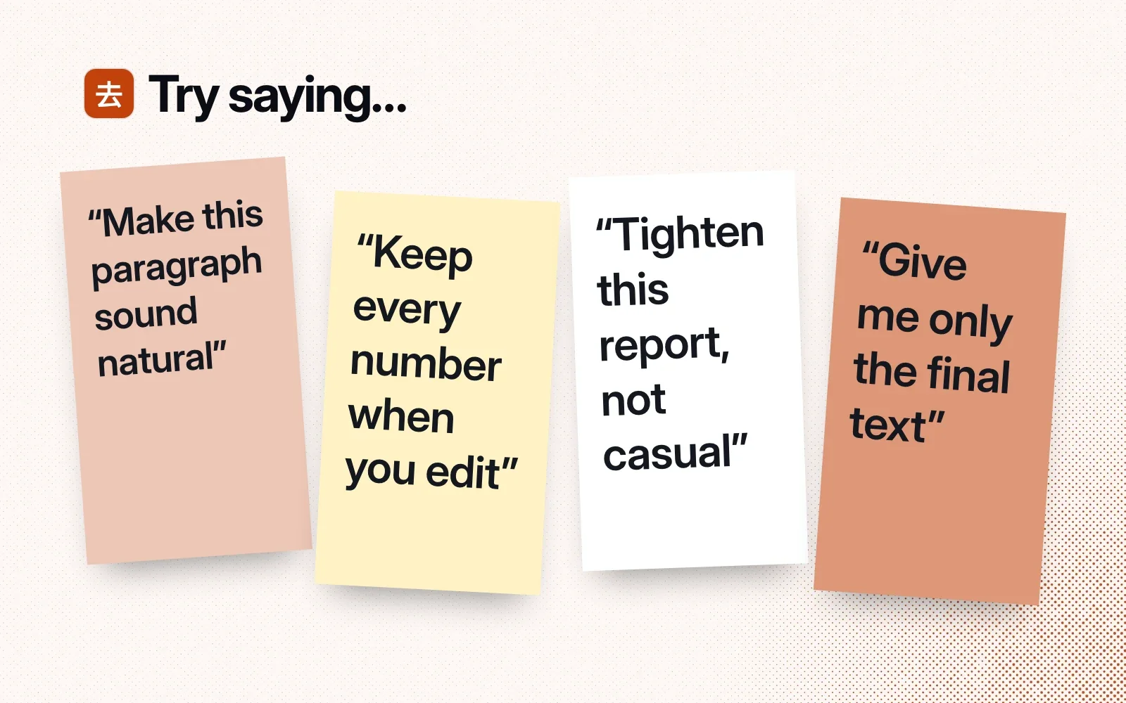 Things to ask it, on sticky notes: make this paragraph sound natural, keep every number, tighten this report without making it casual, give me only the final text.