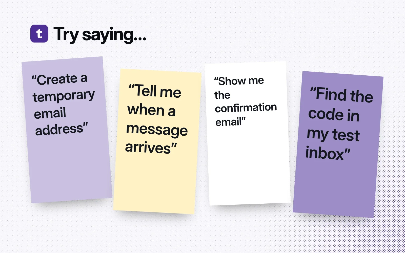 Sticky notes with things to ask it, like creating a temporary email address and showing the confirmation email.