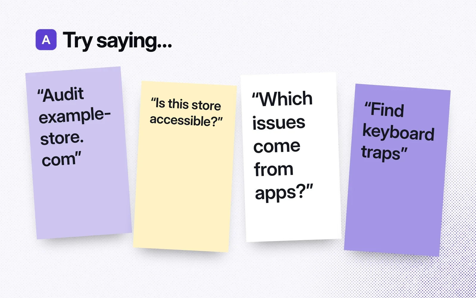 Try saying, on sticky notes: audit example-store.com, is this store accessible, which issues come from apps, find keyboard traps.