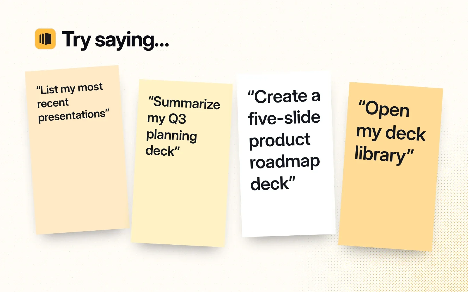 Things to ask it, on sticky notes: list my most recent presentations, summarize my Q3 planning deck, create a five-slide product roadmap deck, open my deck library.