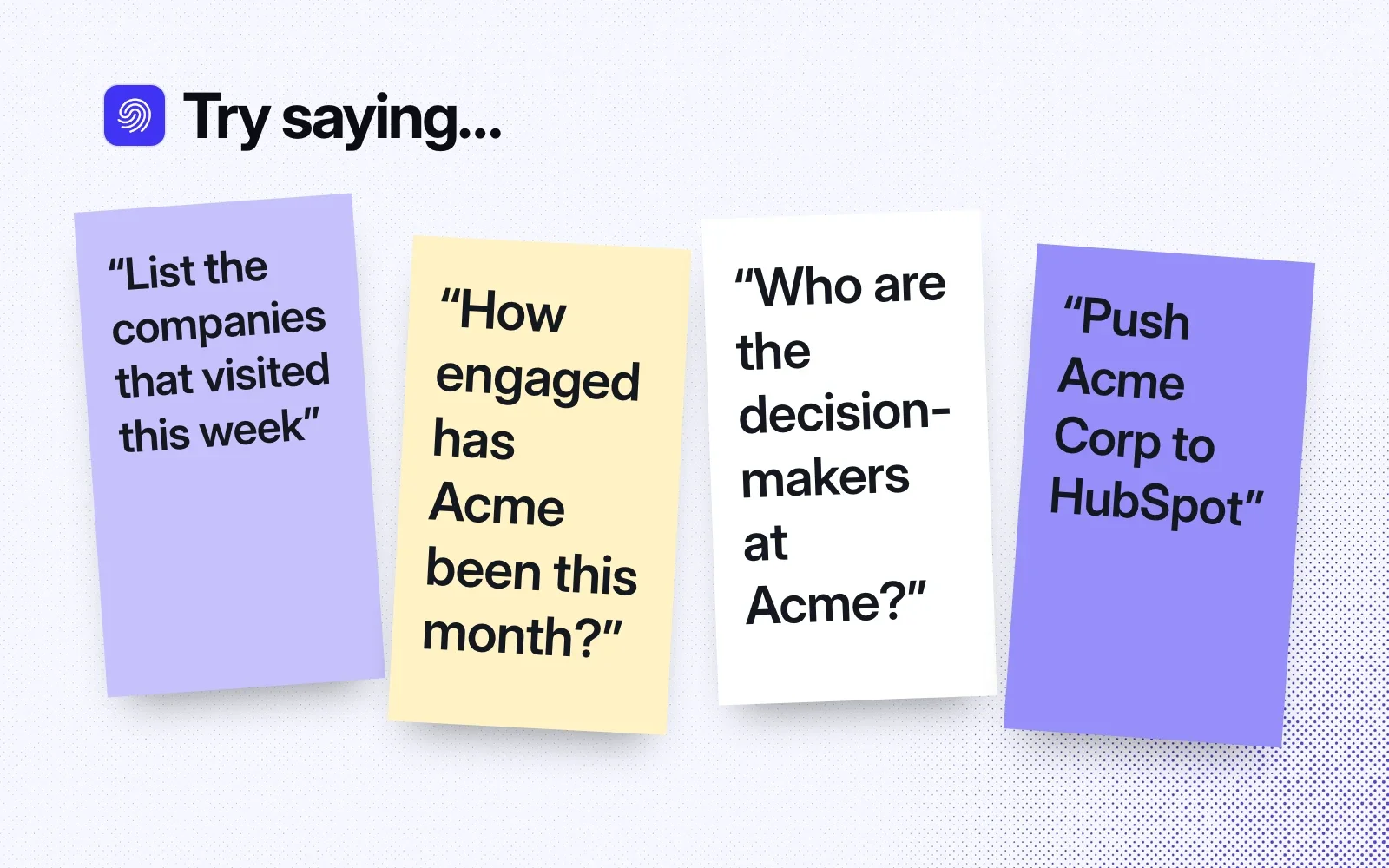 Things to ask it, on sticky notes: list this week's visiting companies, how engaged Acme has been, who the decision-makers are, push Acme Corp to HubSpot.