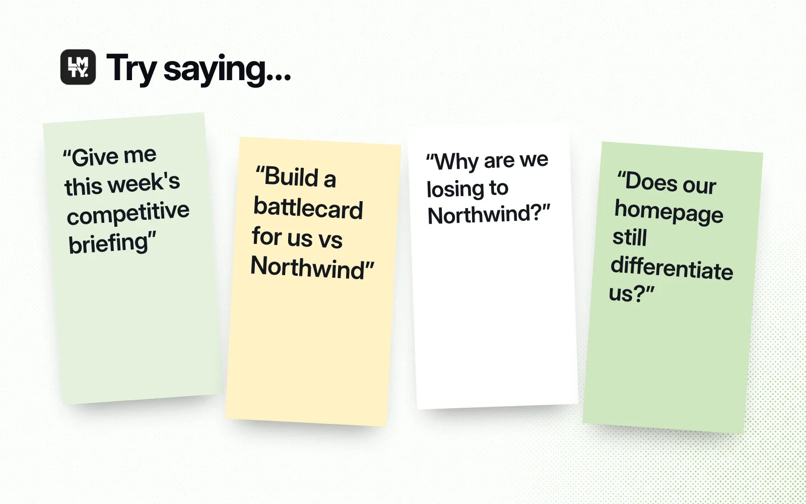 Sticky notes with things to ask it, like a weekly competitive briefing, a battlecard, why deals are lost and whether your homepage still stands out.