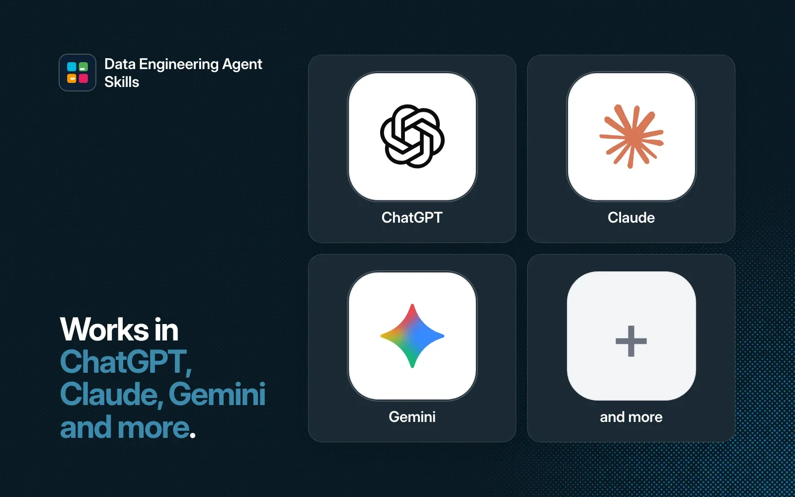 Works in ChatGPT, Claude, Gemini and more, shown as agent tiles beside the Data Engineering Agent Skills icon.