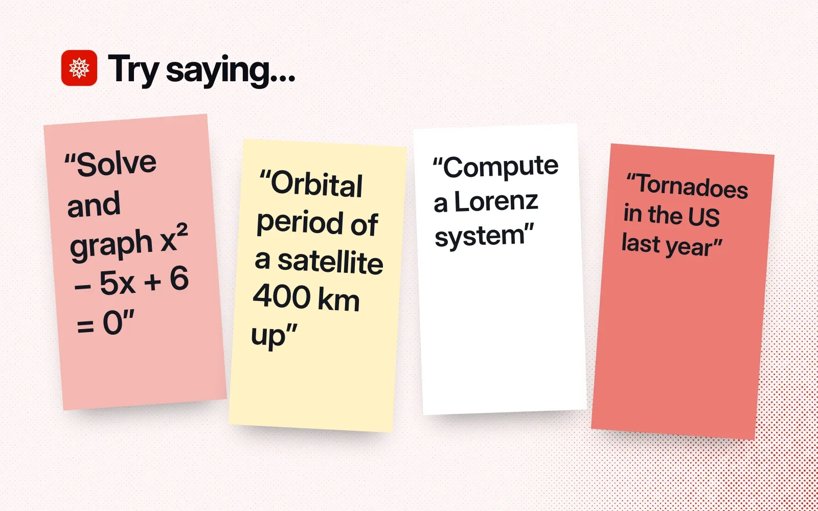 Things to ask it, on sticky notes: solve and graph x² − 5x + 6 = 0, a satellite's orbital period, compute a Lorenz system, and tornadoes in the US last year.