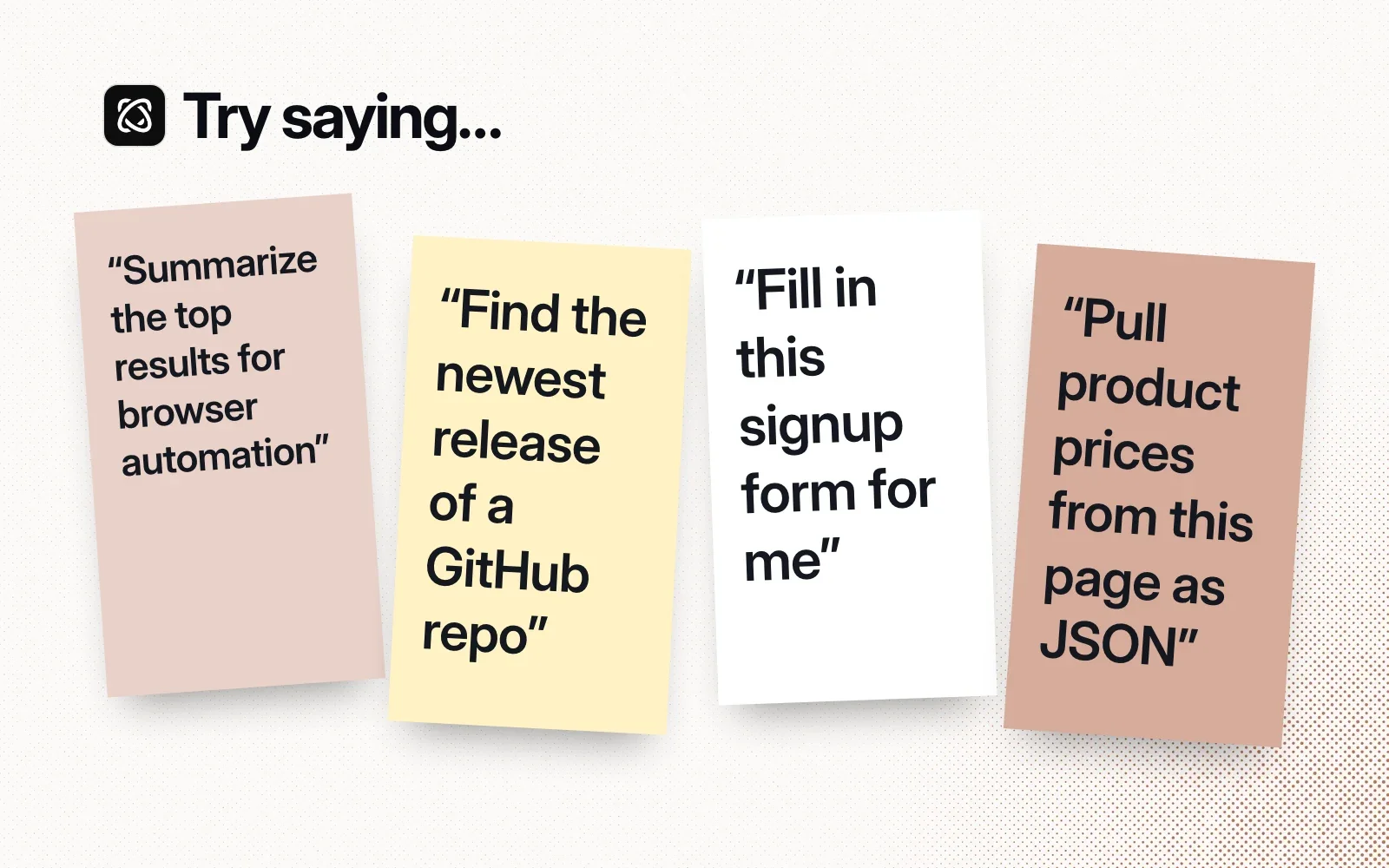 Things to ask it, on sticky notes: summarize search results, find a GitHub repo's newest release, fill in a signup form, pull product prices as JSON.