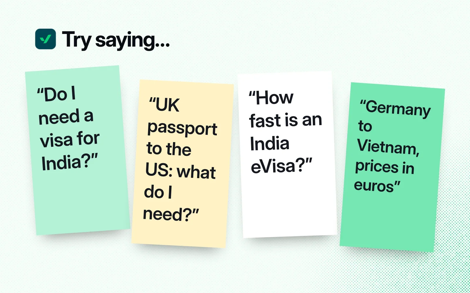 Things to ask it, on sticky notes: do I need a visa for India, what a UK passport needs for the US, how fast an India eVisa is, Germany to Vietnam with prices in euros.
