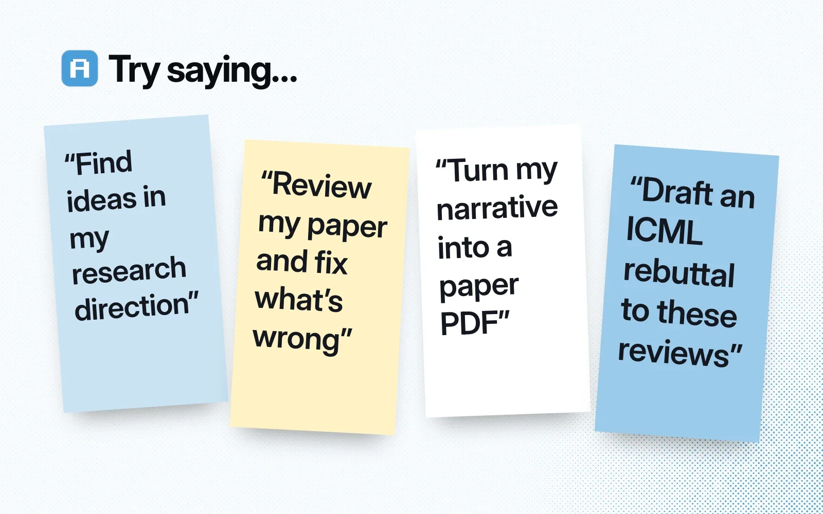 Things to ask it, on sticky notes: find research ideas, review and fix a paper, turn a narrative into a paper PDF, draft an ICML rebuttal.