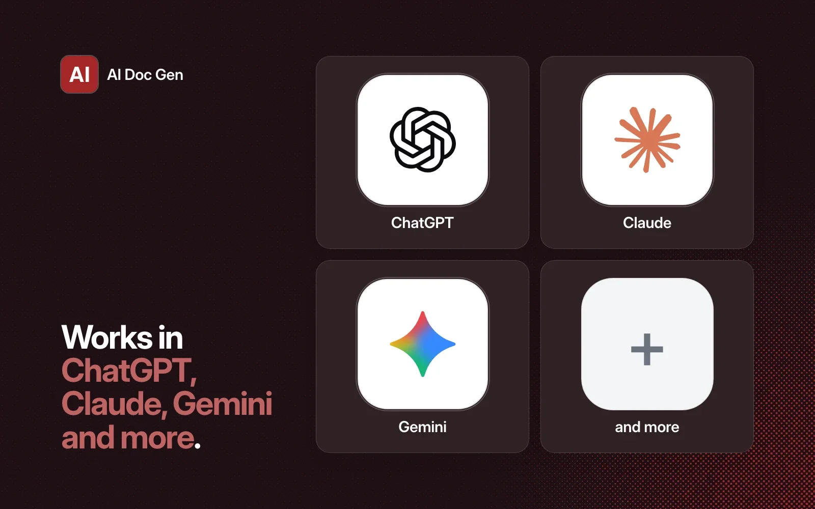 AI Doc Gen works in ChatGPT, Claude, Gemini and more agents.