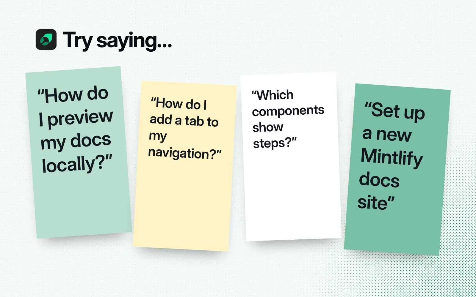 Sticky notes with things to ask it, like how to preview docs locally, add a navigation tab or set up a new Mintlify docs site.