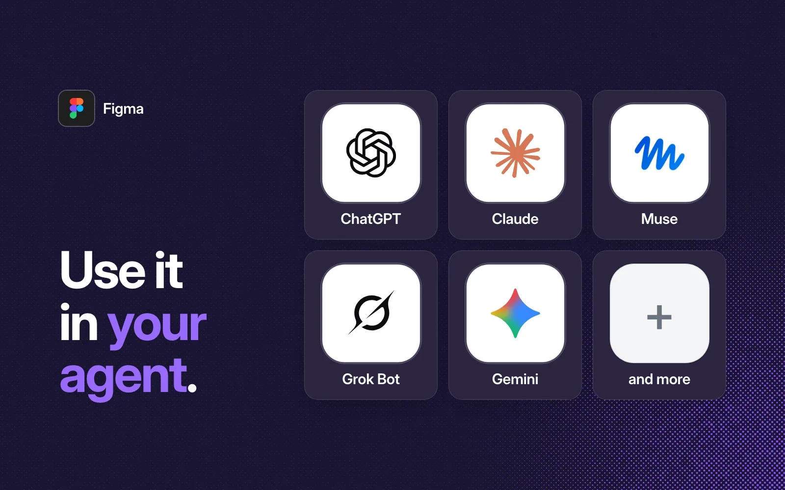 Use Figma in your agent: ChatGPT, Claude, Muse, Grok Bot, Gemini and more.