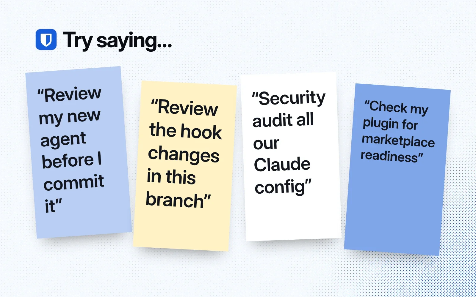 Things to ask it, on sticky notes: review a new agent before committing, review hook changes, audit all Claude config, check a plugin for marketplace readiness.