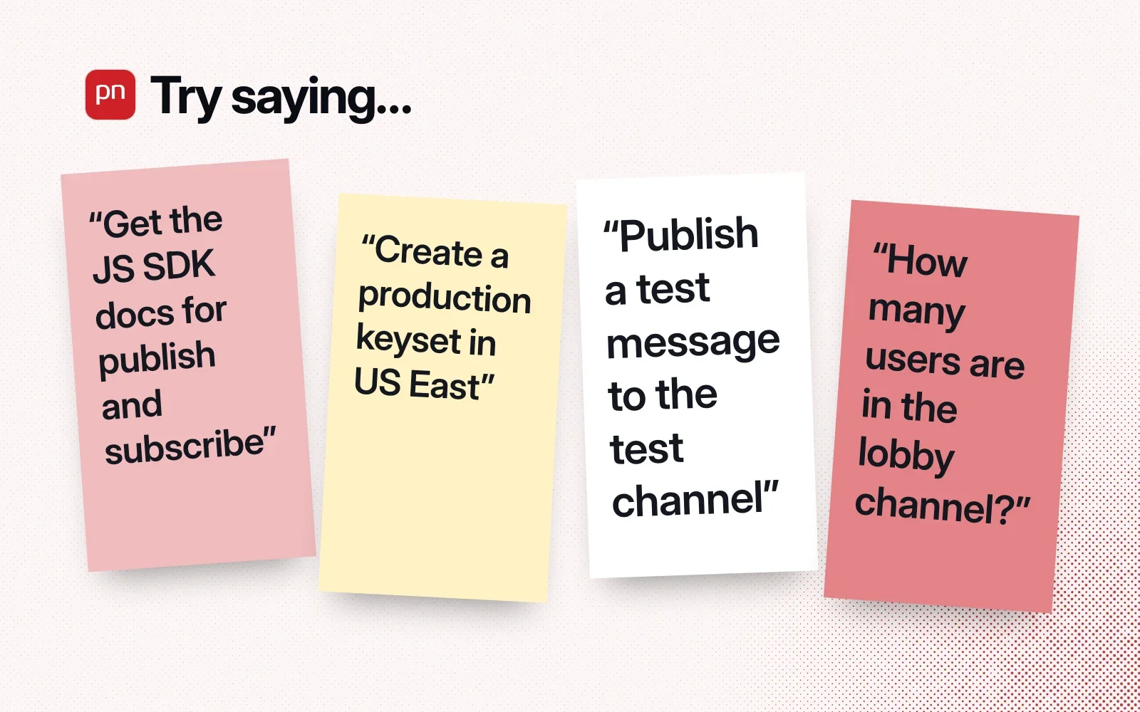 Things to ask it, on sticky notes: get the JS SDK docs, create a production keyset, publish a test message, check who is in the lobby channel.