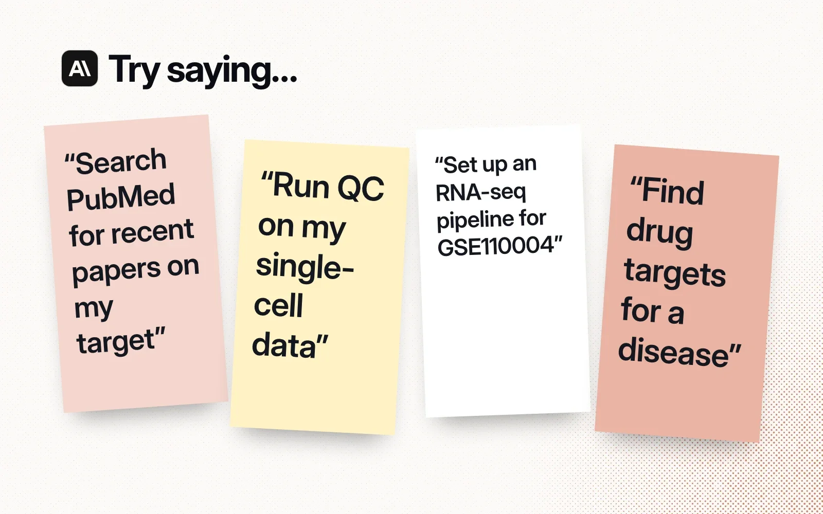 Things to try, on sticky notes: search PubMed for recent papers on your target, run QC on single-cell data, set up an RNA-seq pipeline for GSE110004, find drug targets for a disease.