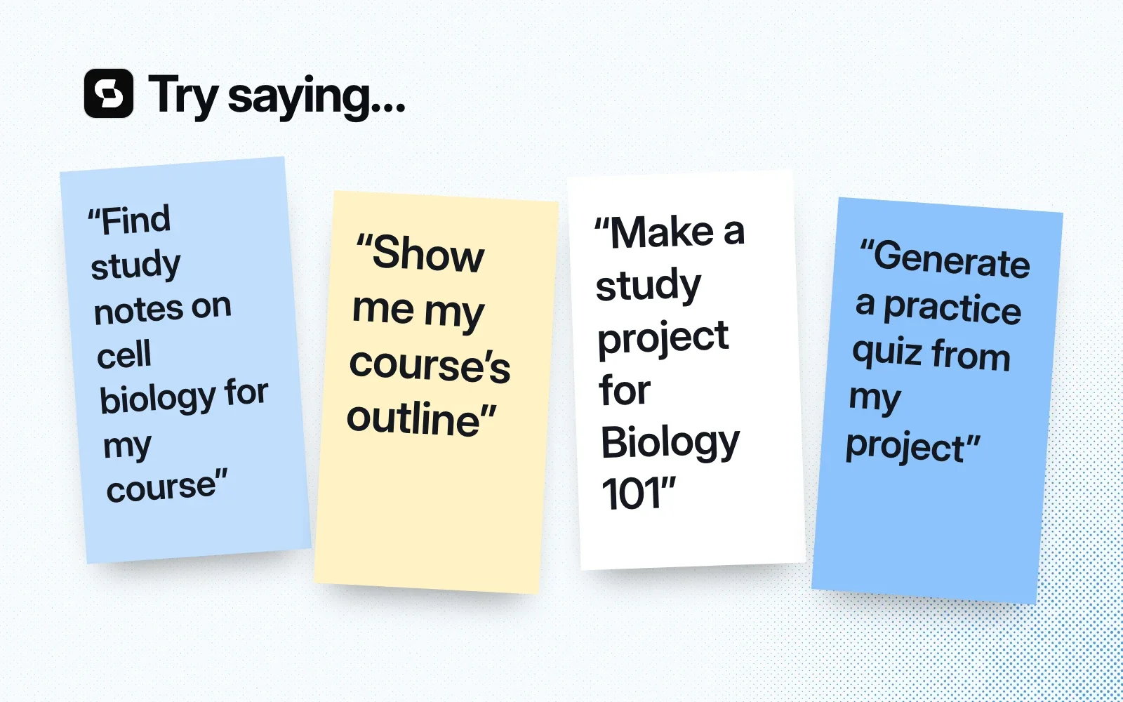 Things to ask it, on sticky notes: find study notes for a course, show a course outline, make a study project, generate a practice quiz.