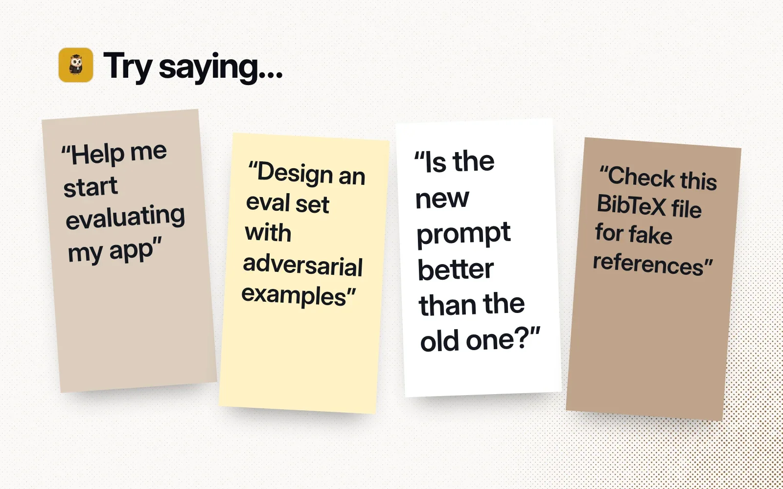 Things to ask it, on sticky notes: start evaluating my app, design an eval set with adversarial examples, compare a new prompt, check a BibTeX file for fake references.