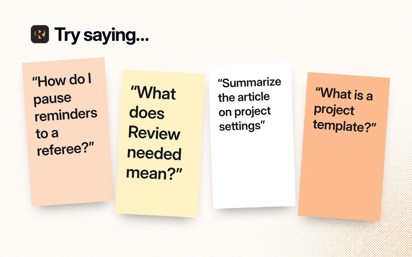 Things to ask it, on sticky notes: pausing reminders to a referee, what Review needed means, the article on project settings, and what a project template is.