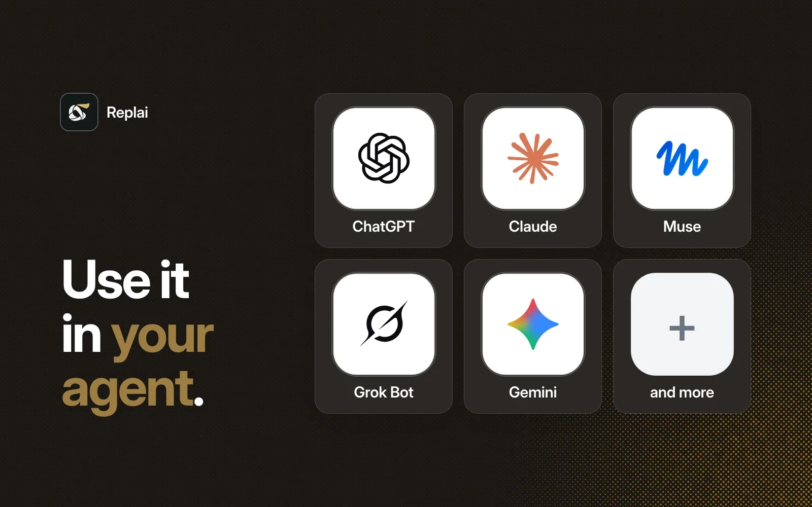 Use it in your agent: ChatGPT, Claude, Muse, Grok Bot, Gemini and more.