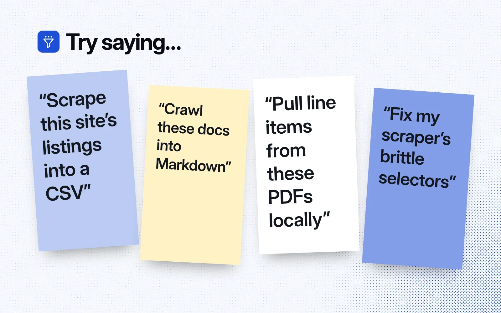 Things to ask it, on sticky notes: scrape listings into a CSV, crawl docs into Markdown, pull line items from PDFs locally, fix brittle selectors.