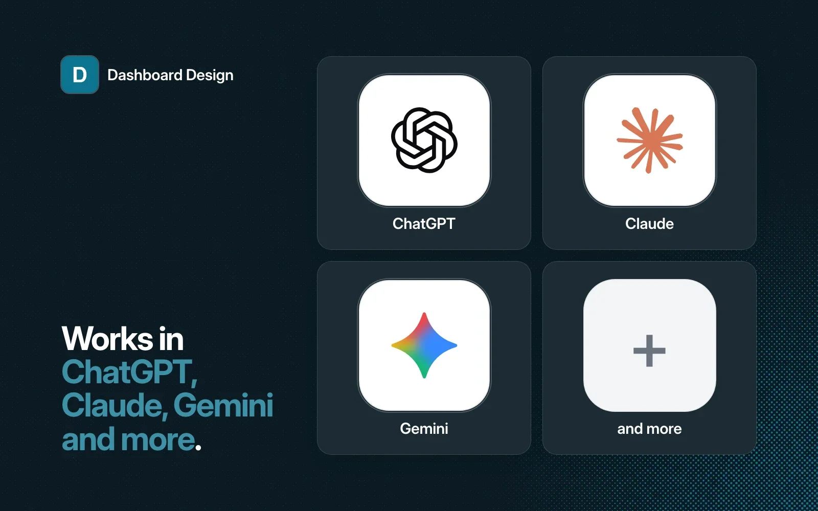 Works in ChatGPT, Claude, Gemini and more, shown as agent tiles beside the Dashboard Design icon.
