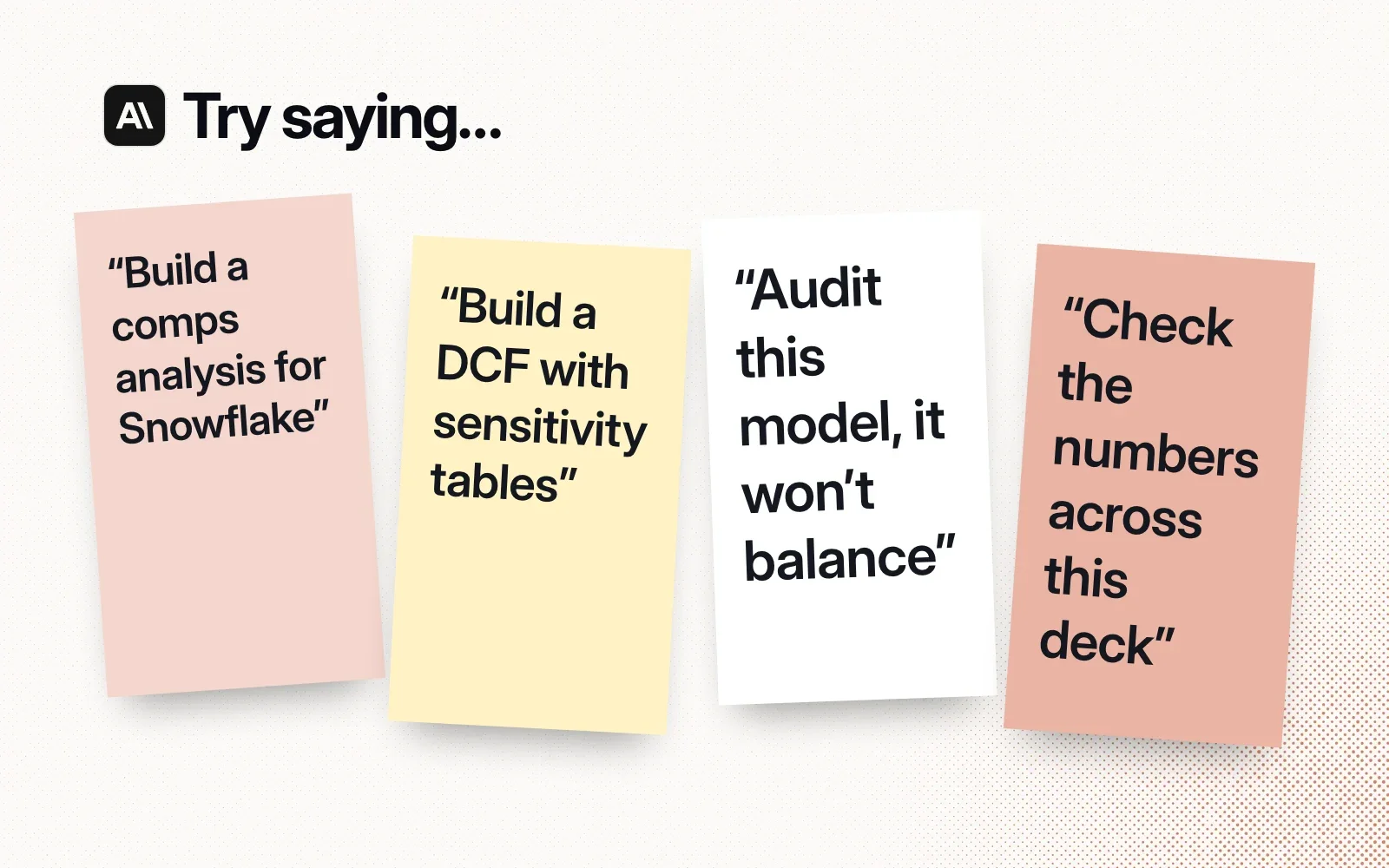 Things to ask it, on sticky notes: a comps analysis for Snowflake, a DCF with sensitivity tables, audit a model that won't balance, check the numbers across a deck.