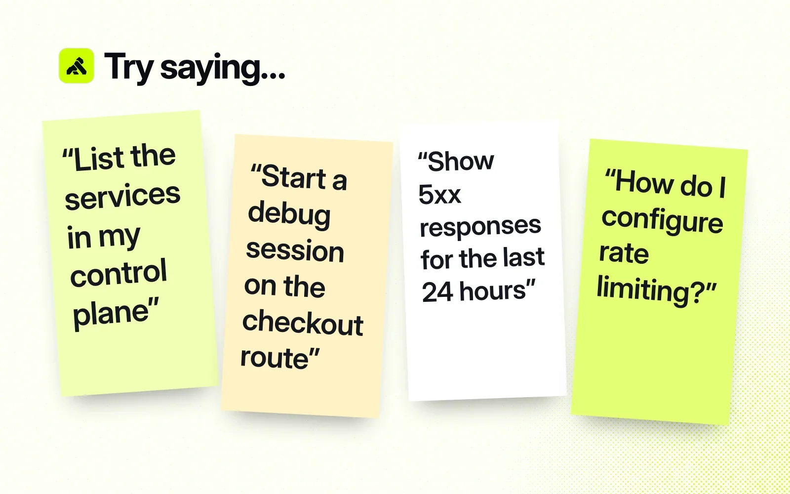 Things to ask it, on sticky notes: list the services in my control plane, start a debug session on the checkout route, show 5xx responses for the last 24 hours, how do I configure rate limiting.