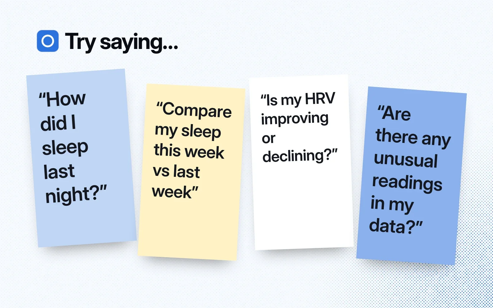 Sticky notes with things to ask it: last night's sleep, this week vs last week, your HRV trend, and unusual readings.