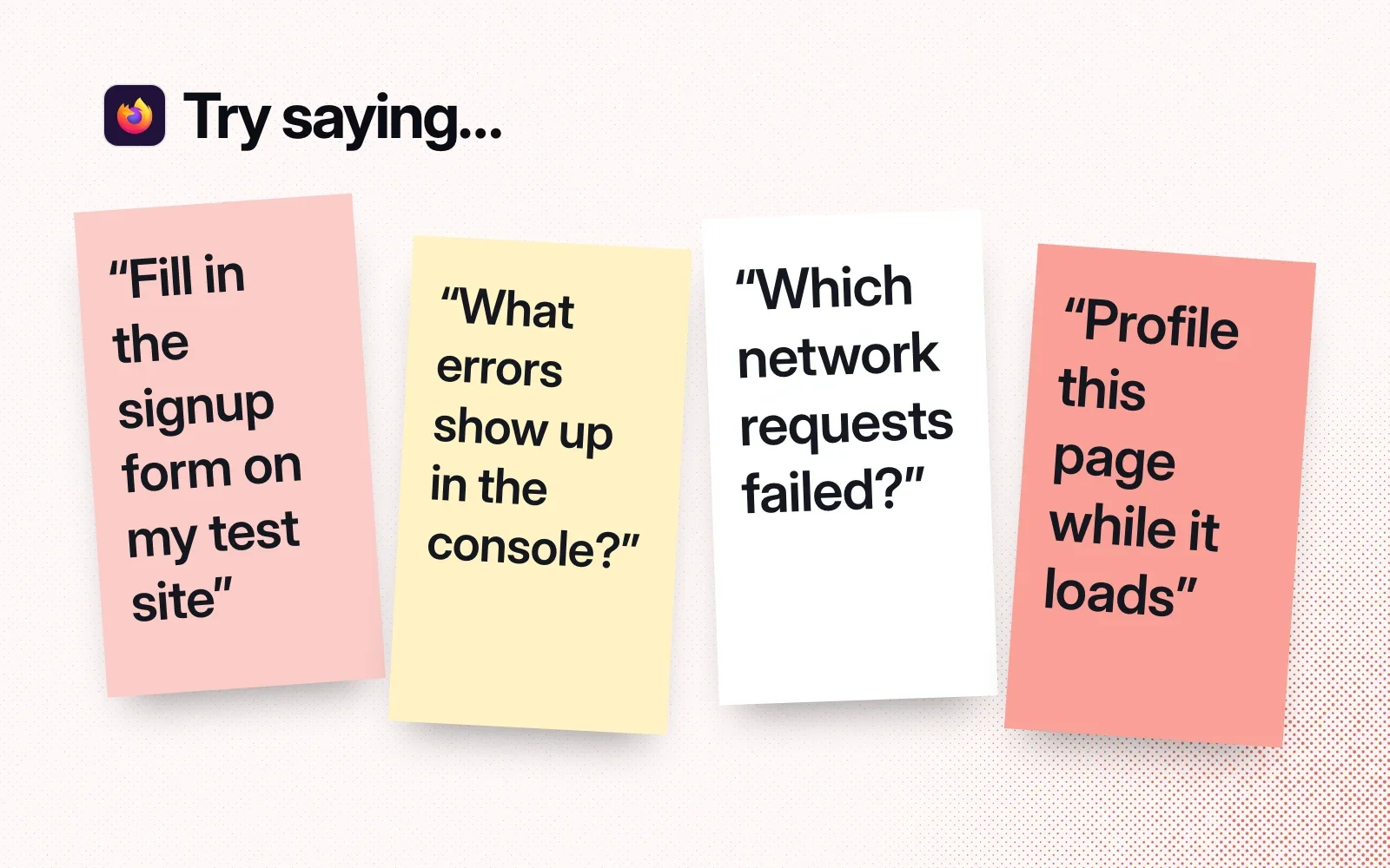 Things to ask it, on sticky notes: fill in a signup form, find console errors, find failed network requests, profile a page while it loads.