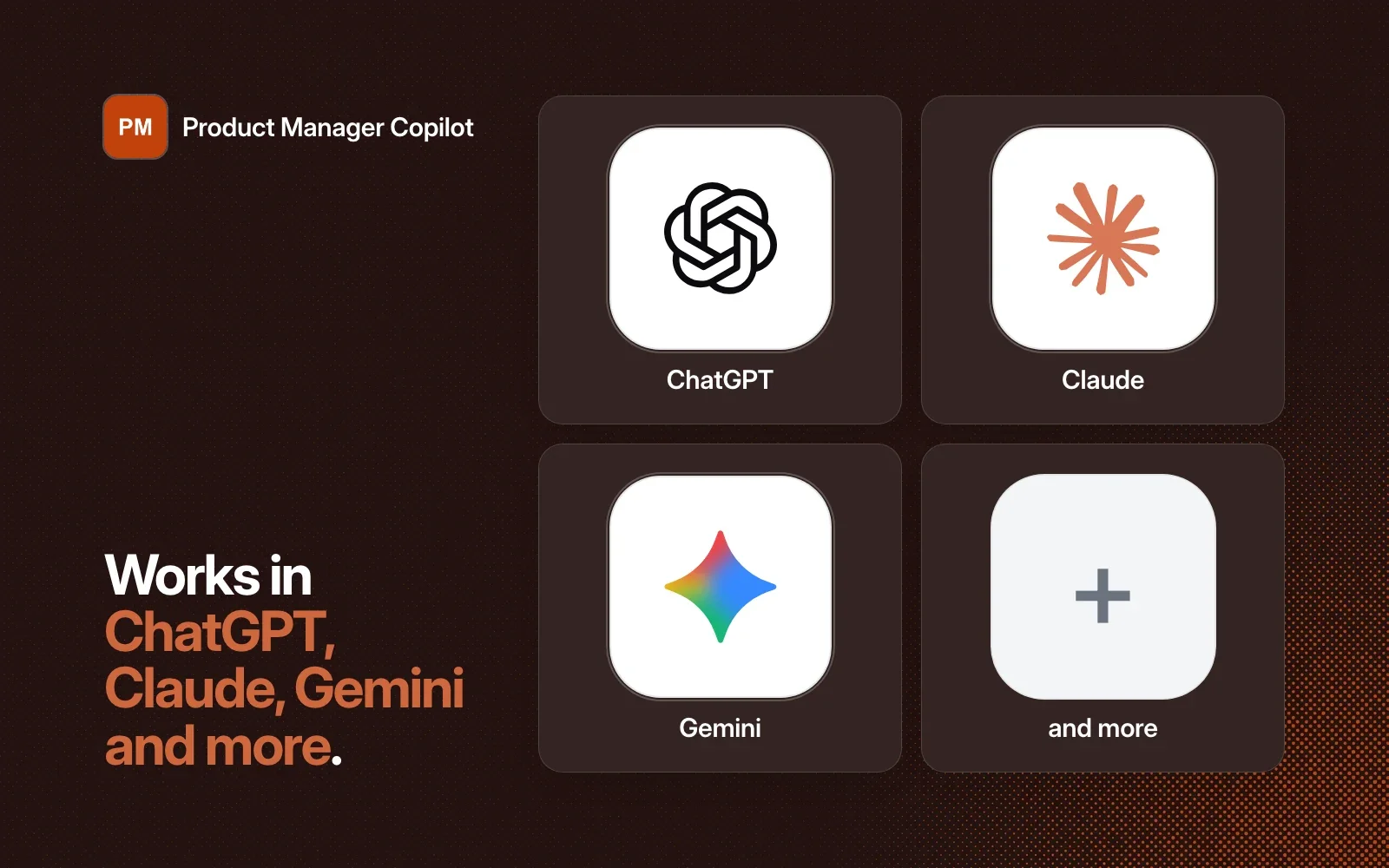 Product Manager Copilot works in ChatGPT, Claude, Gemini and more.