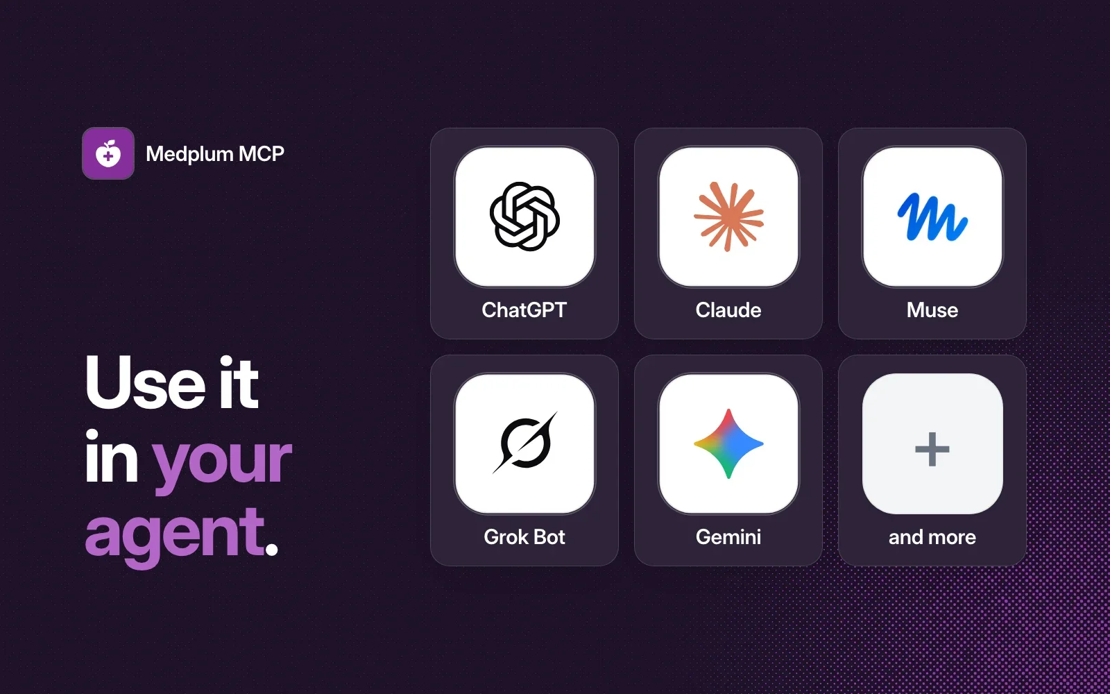 Use it in your agent: ChatGPT, Claude, Muse, Grok Bot, Gemini and more.