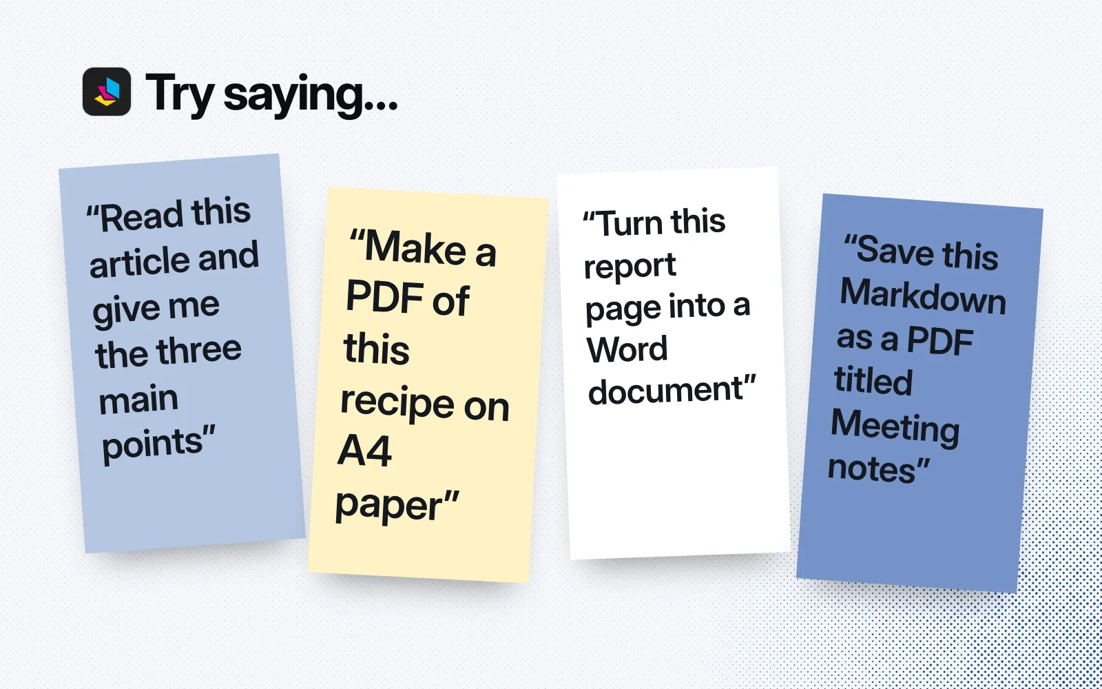 Things to ask it, on sticky notes: summarise an article, make a PDF of a recipe on A4, turn a page into a Word document, save Markdown as a PDF.