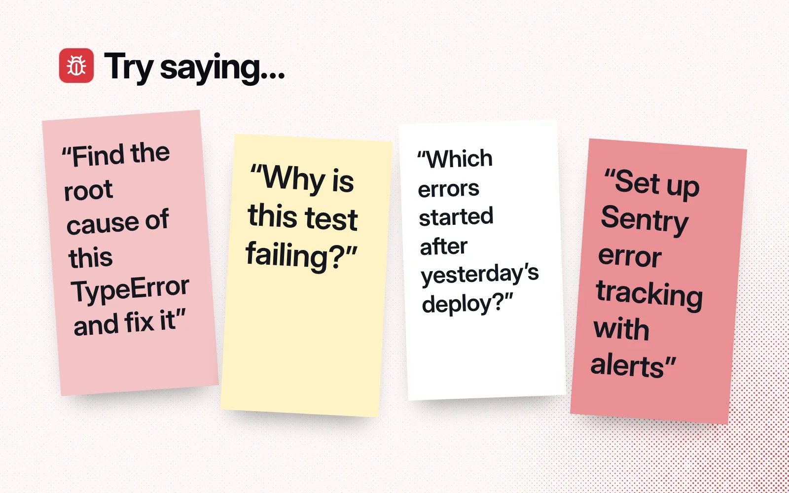 Things to try, on sticky notes: find a TypeError's root cause, ask why a test fails, find errors since yesterday's deploy, set up Sentry with alerts.
