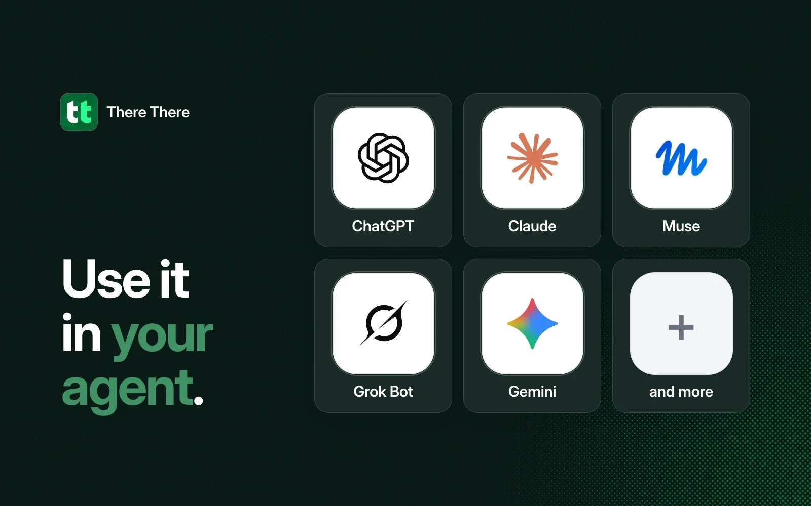 Use it in your agent: ChatGPT, Claude, Muse, Grok Bot, Gemini and more.