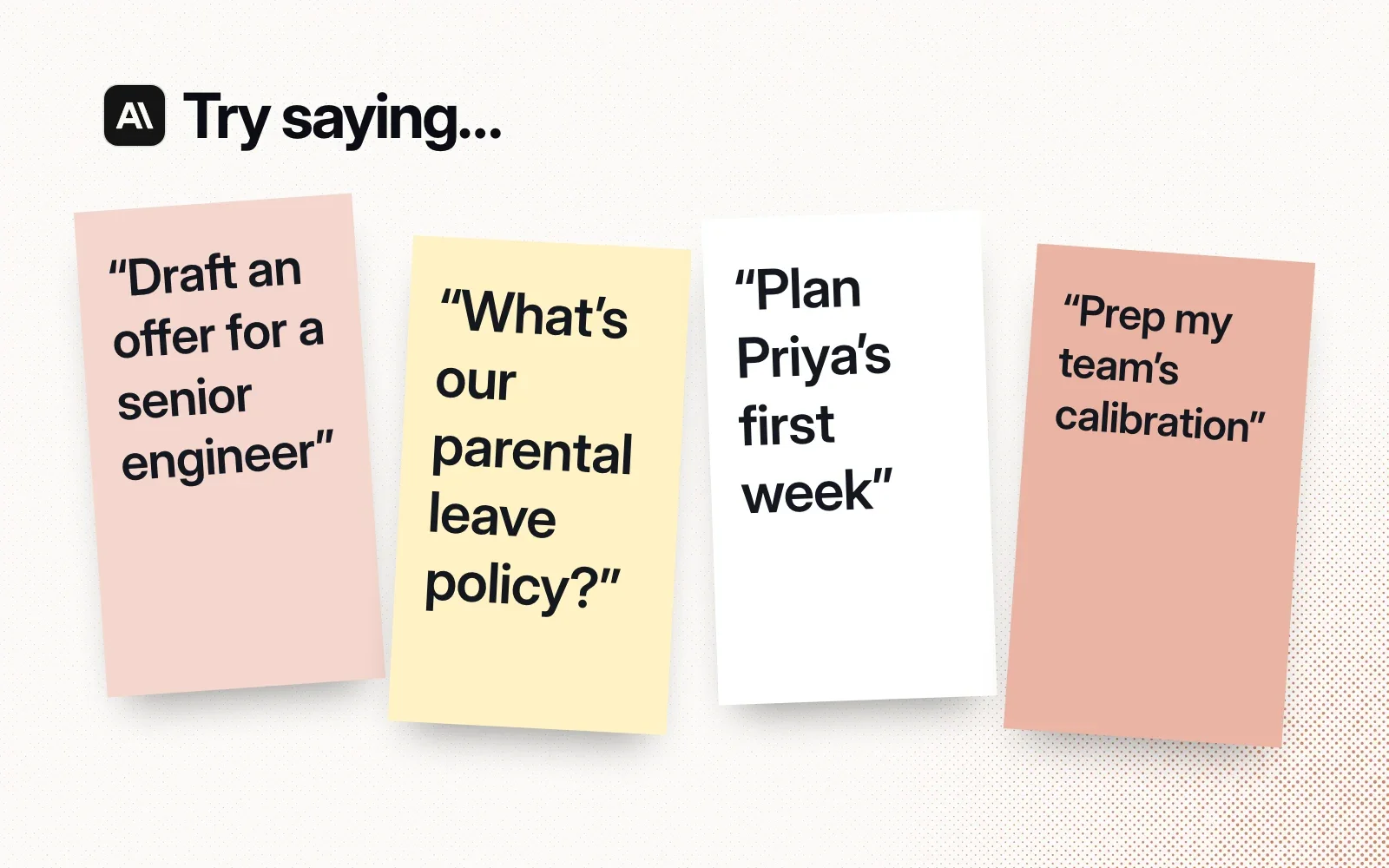 Things to ask it, on sticky notes: draft an offer for a senior engineer, ask about the parental leave policy, plan a new hire's first week, prep a team's calibration.