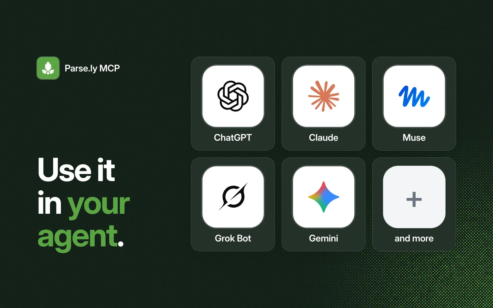 Use it in your agent: ChatGPT, Claude, Muse, Grok Bot, Gemini and more.