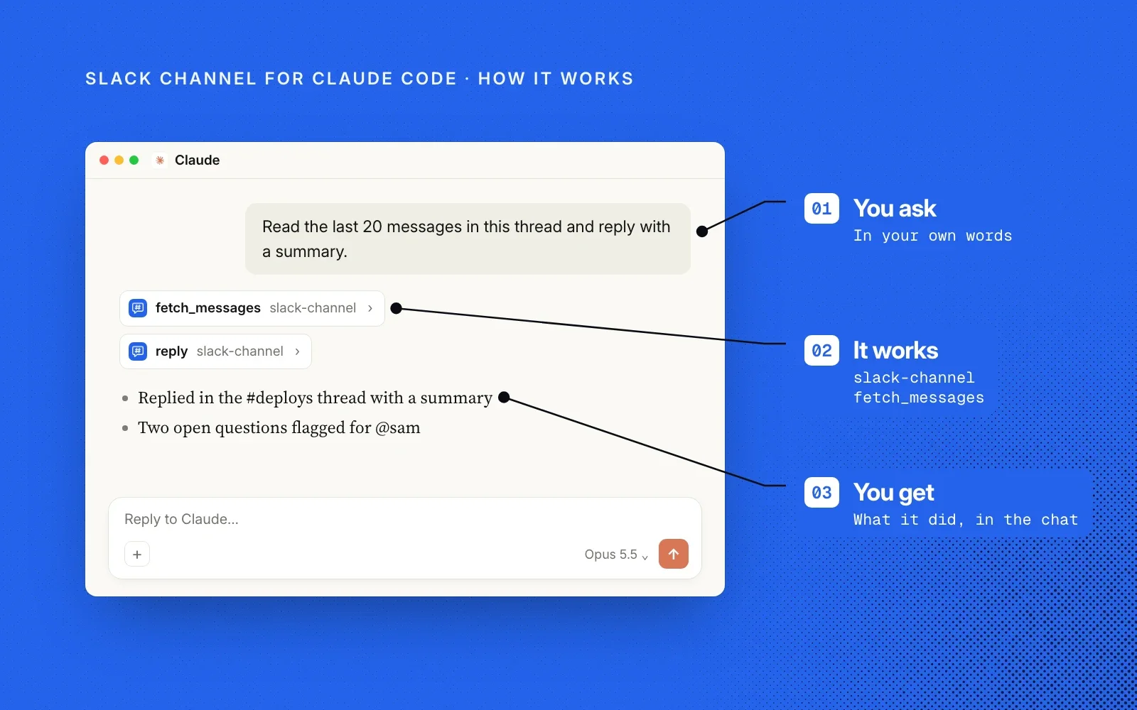 How it works, on an example chat: you ask in your own words, the Slack channel's fetch_messages and reply tools run, and you see what it did in the chat.