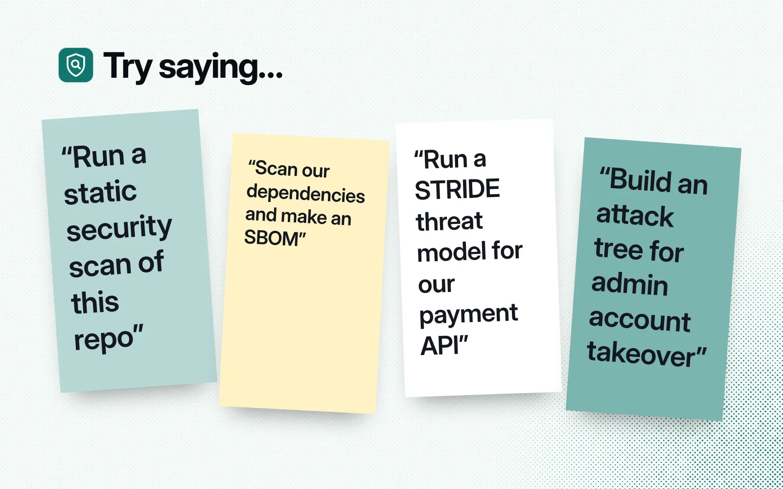 Things to ask it, on sticky notes: a static security scan, a dependency scan with an SBOM, a STRIDE threat model for a payment API, an attack tree for admin account takeover.