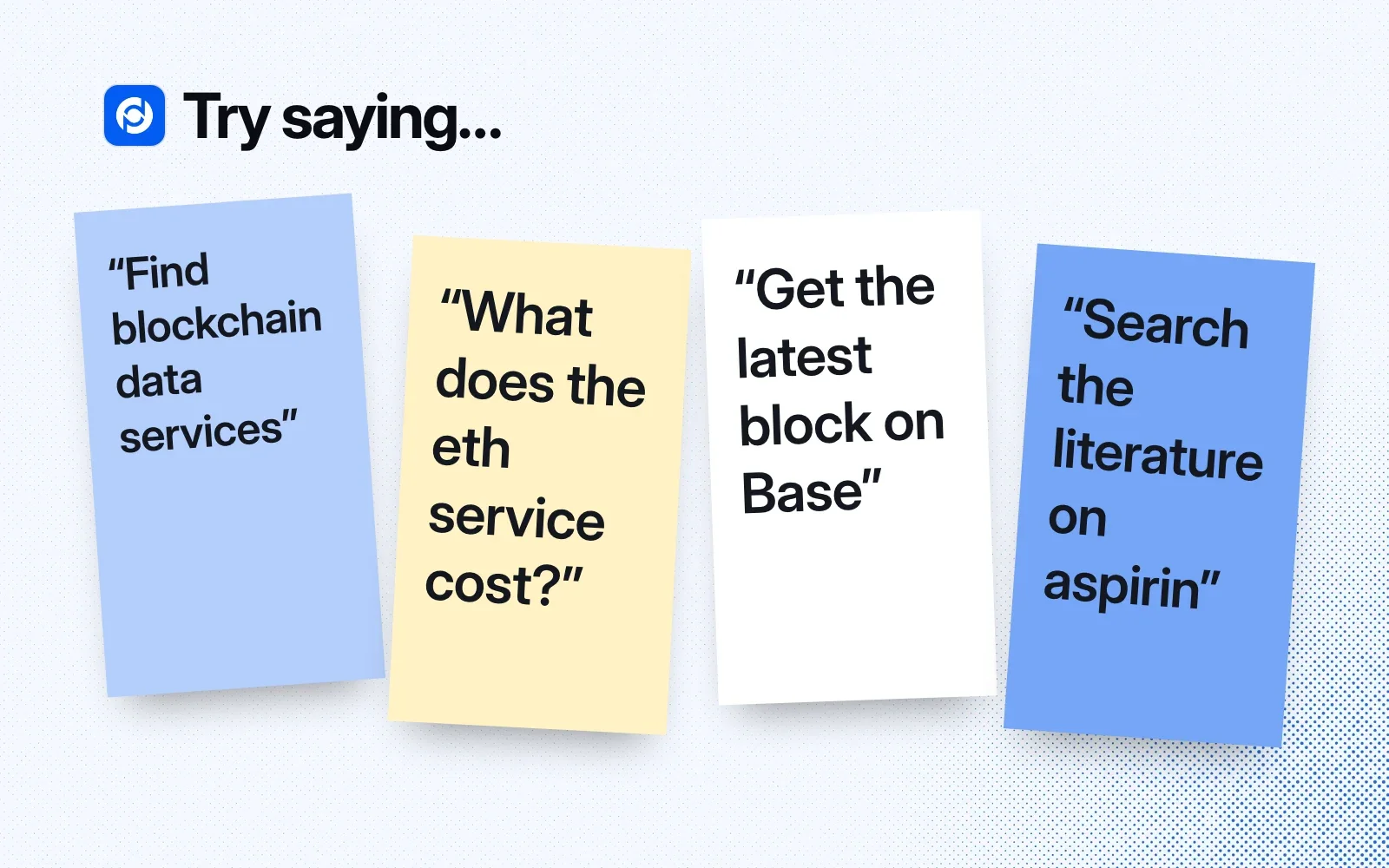 Things to ask it, on sticky notes: find blockchain data services, ask what the eth service costs, get the latest block on Base, search the literature on aspirin.