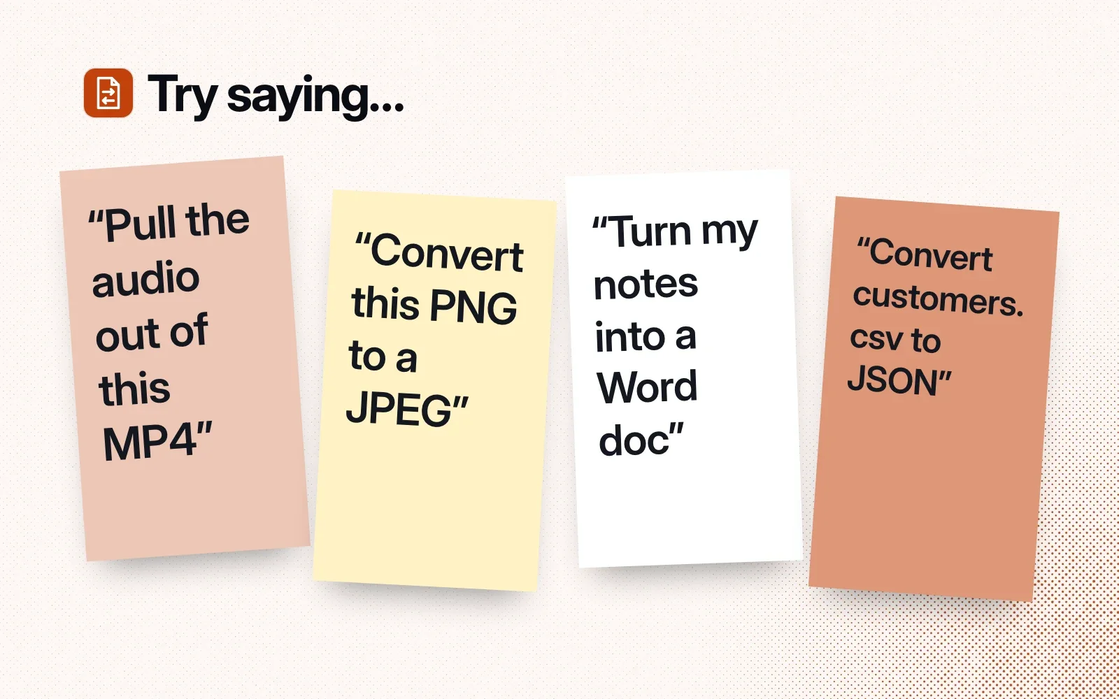 Things to try, on sticky notes: pull the audio out of an MP4, convert a PNG to a JPEG, turn notes into a Word doc, convert a CSV to JSON.
