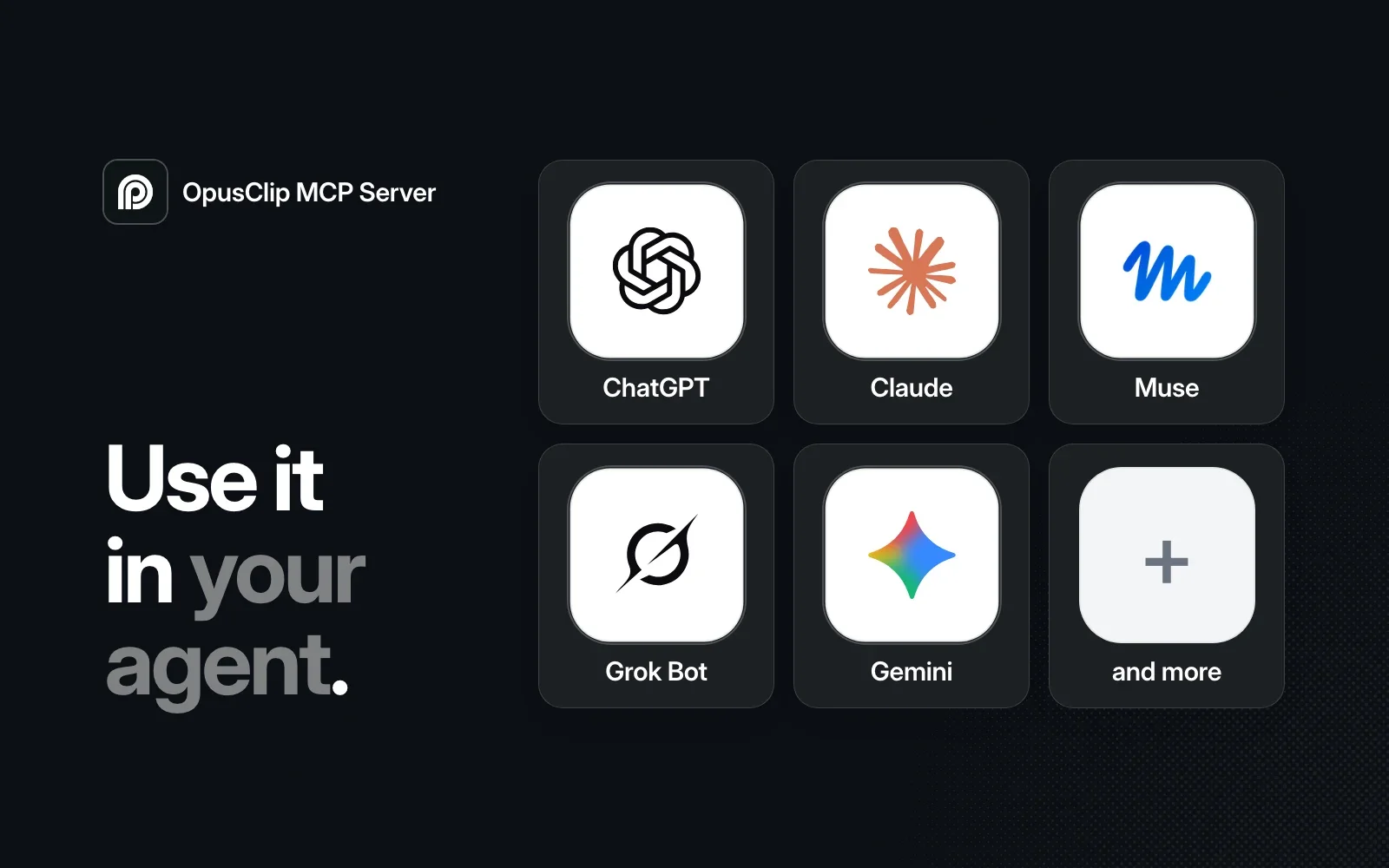 Use it in your agent: ChatGPT, Claude, Muse, Grok Bot, Gemini and more.