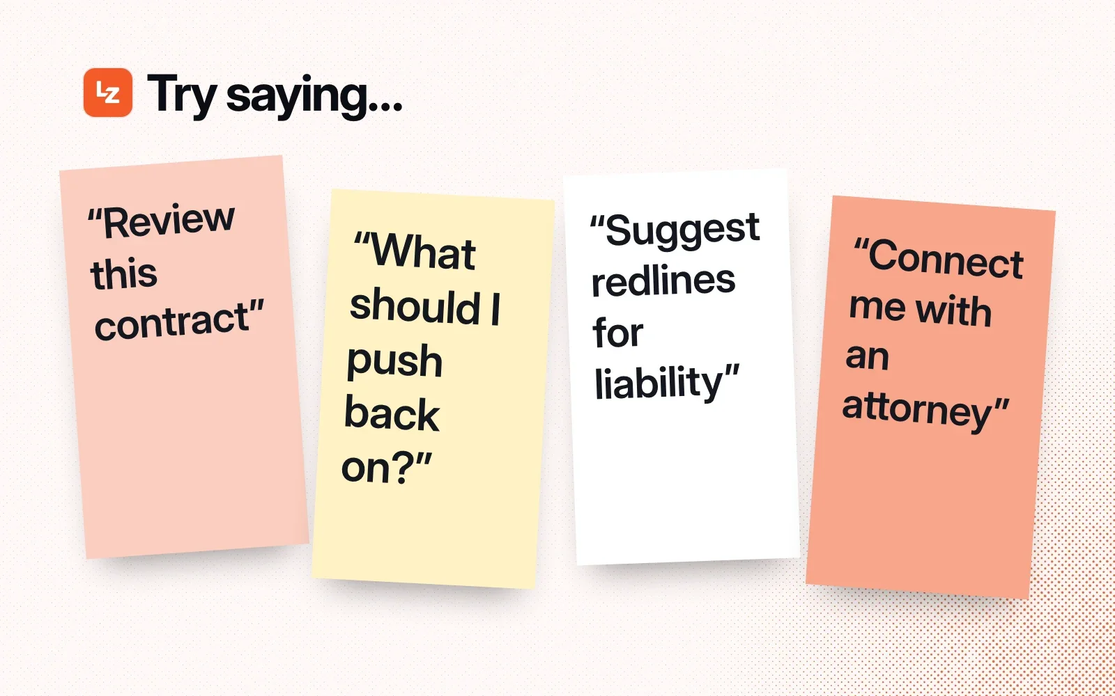 Things to ask it, on sticky notes: review this contract, what should I push back on, suggest redlines for liability, connect me with an attorney.