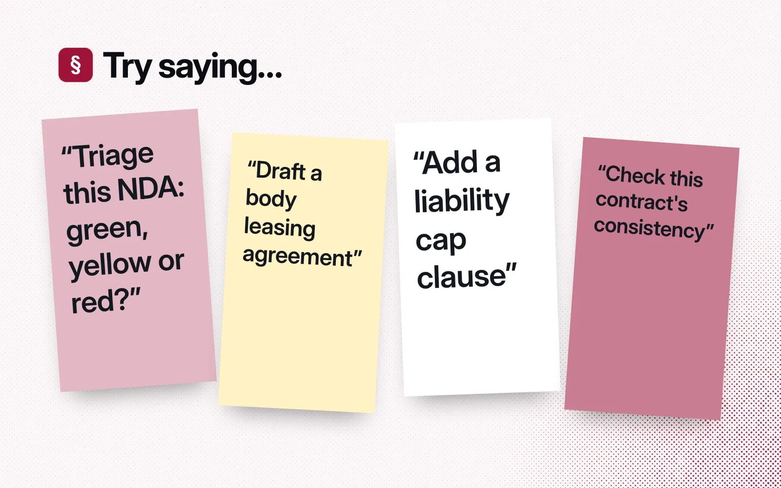 Try saying: sticky notes asking to triage an NDA, draft a body leasing agreement, add a liability cap clause and check a contract's consistency.