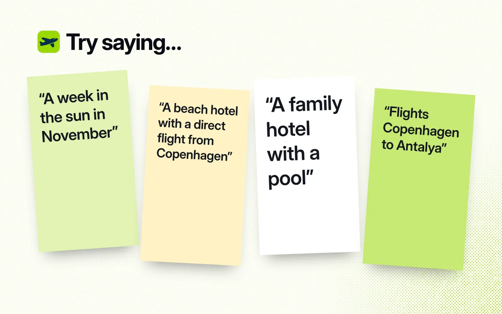 "Try saying" sticky notes: a week in the sun in November, a beach hotel with a direct flight from Copenhagen, a family hotel with a pool, flights Copenhagen to Antalya.