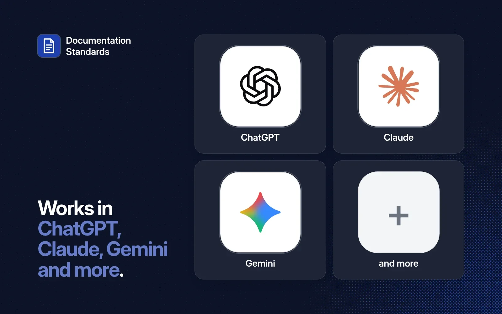 Documentation Standards works in ChatGPT, Claude, Gemini and more agents.