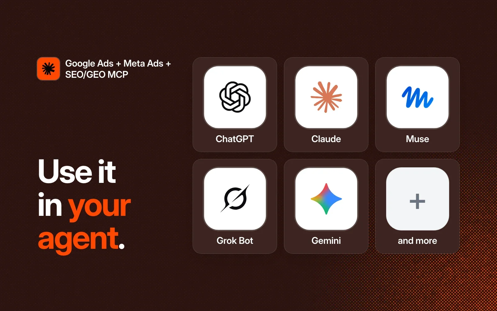 Use it in your agent: ChatGPT, Claude, Muse, Grok Bot, Gemini and more.